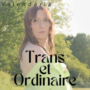 Transordinaire: Le podcast qui parle d'identité de manière ordinaire