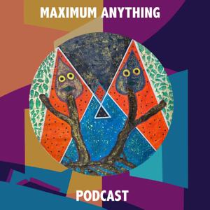 Maximum Anything Podcast