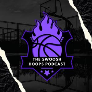 The Swoosh Hoops Podcast