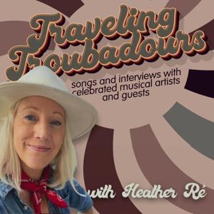 Traveling Troubadours with Heather Ré