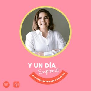 Y un día Emprendí... Un podcast de finanzas e impuestos.