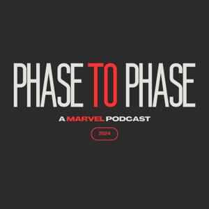 Phase To Phase: A Marvel Podcast