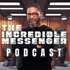 The InCredible Messenger Podcast