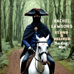 Rachel Lawson's Stand & Deliver: The King's Man podcast