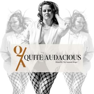 Quite Audacious Podcast With The Amanda Swiger