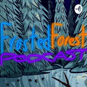 FrostedForest Podcast