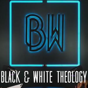 Black and White Theology Podcast