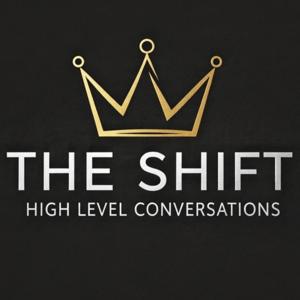 The Shift “High Level Conversations”