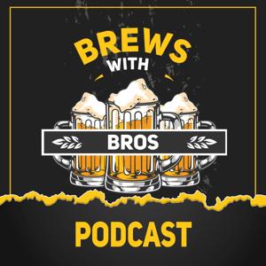 Brews with Bros Podcast