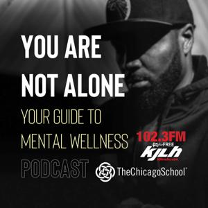 You Are Not Alone - Your Guide to Mental Wellness Podcast