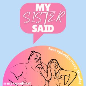 My Sister Said