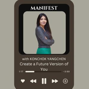 Manifest with KONCHOK YANGCHEN