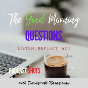 The Good Morning Questions : Listen, Reflect, Act