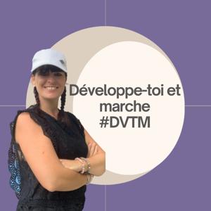 Développe-toi et marche #DVTM