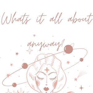 What's It All About Anyway?