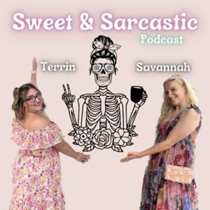 Sweet & Sarcastic Podcast