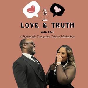 Love and Truth w/ L&T Podcast