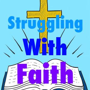 Struggling With Faith Podcast