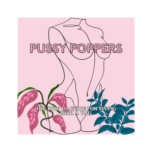 The Pussy Poppers Podcast