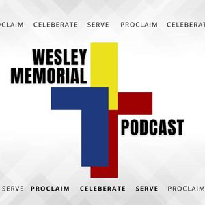 Wesley Memorial Podcast