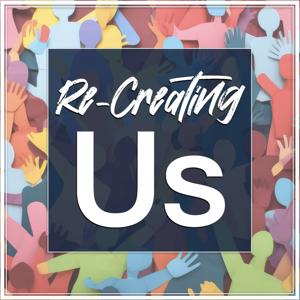 Re-Creating Us