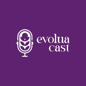 EvoluaCast - Boas vibrações e energias leves