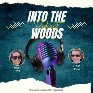 Into the woods with Yve and Dee