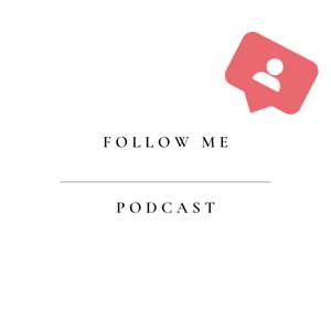 Follow Me Podcast