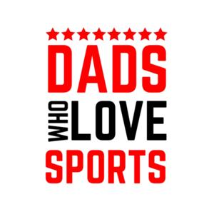 Dads Who Love Sports