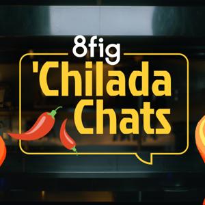 'Chilada Chats by 8fig