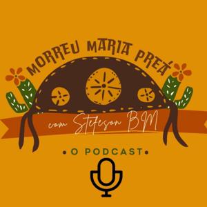 Morreu Maria Preá - O podcast