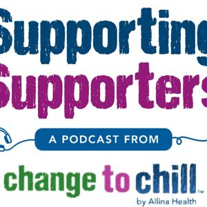 Supporting Supporters: A Podcast from Change to Chill