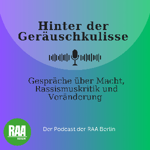 Hinter der Geräuschkulisse - Gespräche über Macht, Rassismuskritik und Veränderung
