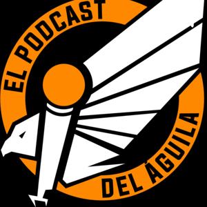 El podcast del Aguila