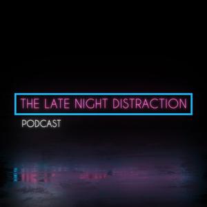 The Late Night Distraction