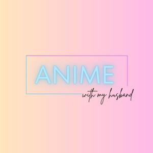 Anime With My Husband