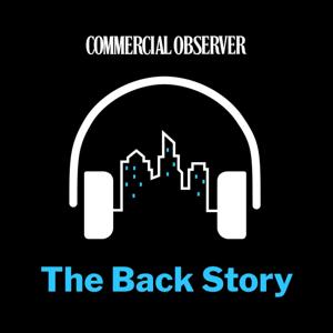 Commercial Observer's Back Story Podcast