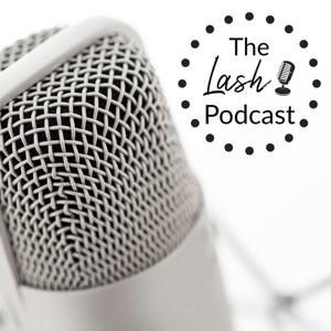 The Lash Podcast