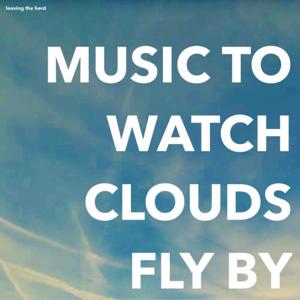 Music To Watch Clouds Fly By
