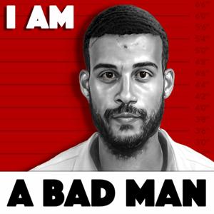 I Am a Bad Man