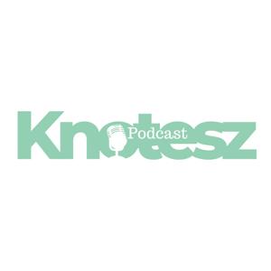 Knotesz' Podcast