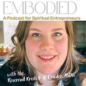 EMBODIED: A Podcast for Spiritual Entrepreneurs