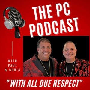 “With All Due Respect” The PC Podcast