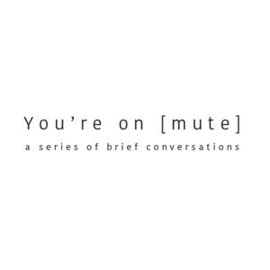 You're On Mute