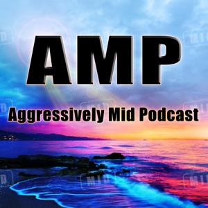 Aggressively Mid Podcast
