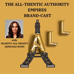 THE ALL-THENTIC AUTHORITY EMPIRES BRAND-CAST