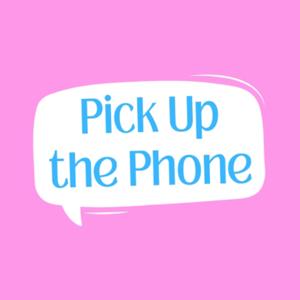 Pick Up the Phone