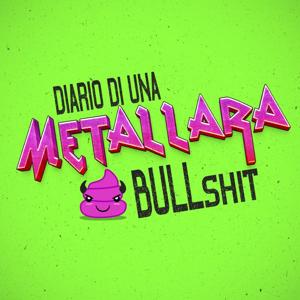 Diario di una metallara | Bullshit