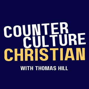 Counterculture Christian with Thomas Hill