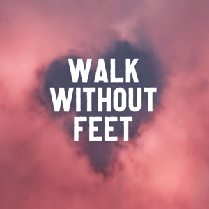 Walk Without Feet